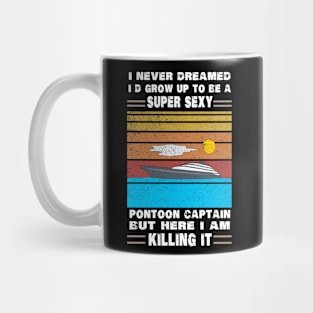 I Never Dreamed I'd Grow Up To Be A Super Sexy Boating lover Mug